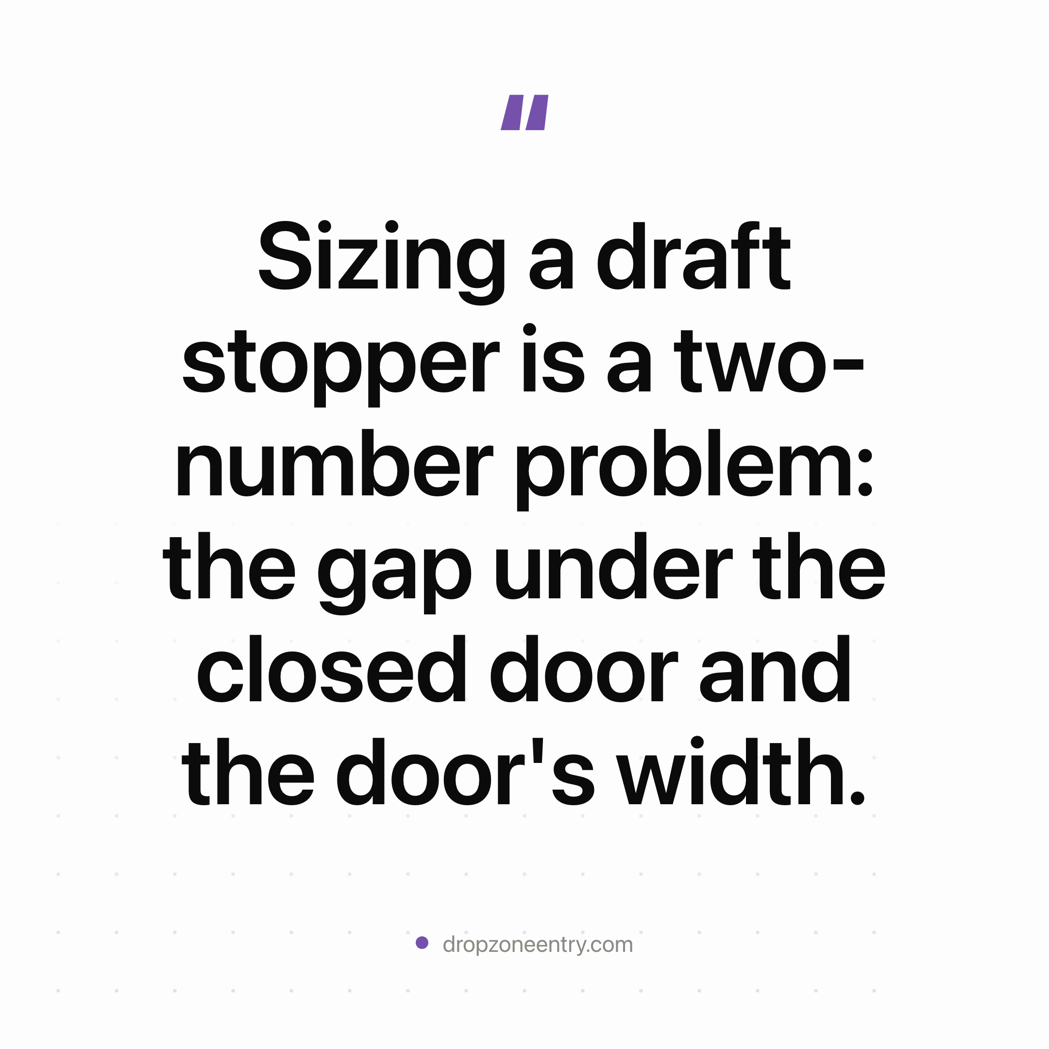 Door Draft Stopper Size: Gap First, Width Second